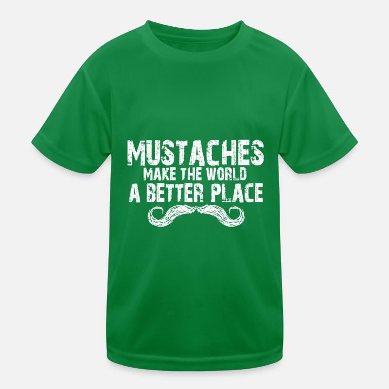 Mustaches Make The World A Better Place Moustache Kinder Funktions-T-Shirt
