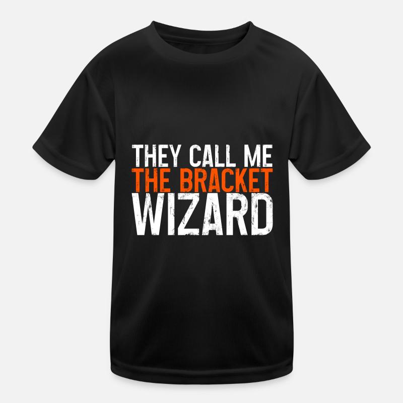 They Call Me The Bracket Wizard 3 Kinder Funktions-T-Shirt