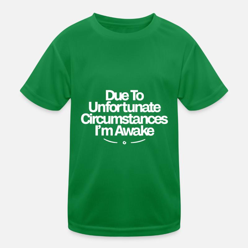 En raison de circonstances malheureuses, je suis éveillé T-shirt sport Enfant