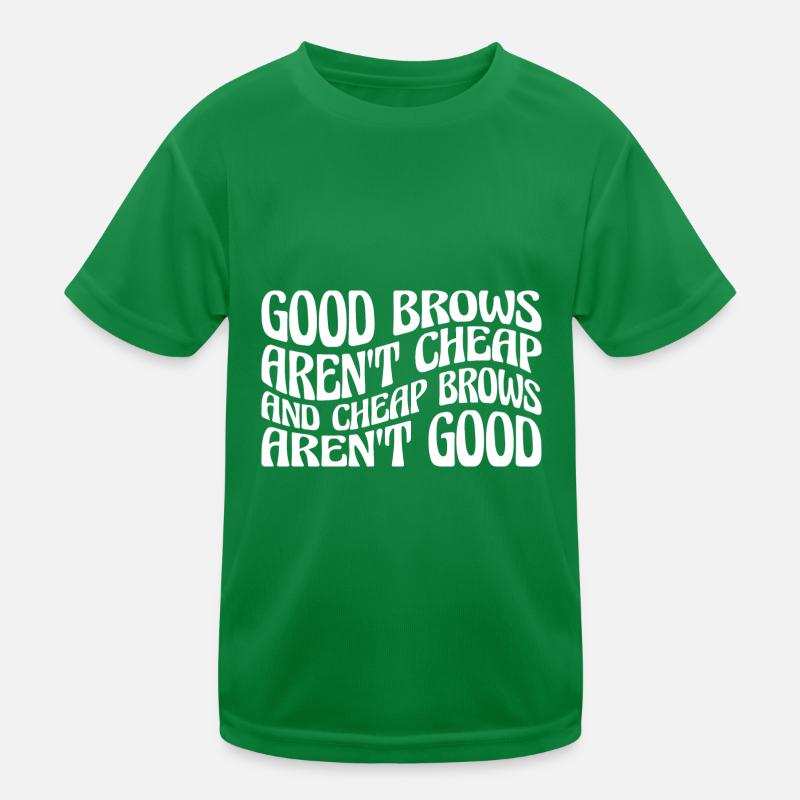 Cheap Brows Aren't Good 4 Kids Functional T-Shirt