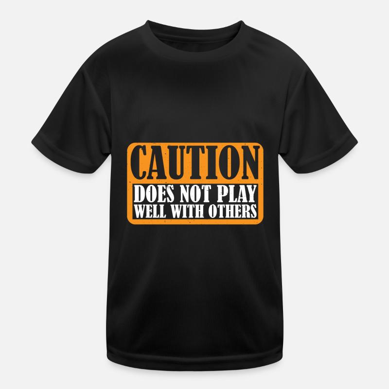 Caution Does Not Play Well With Others 68 Kids Functional T-Shirt