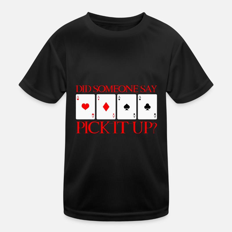 Did Someone Say Pick It Up 2 Kinder Funktions-T-Shirt