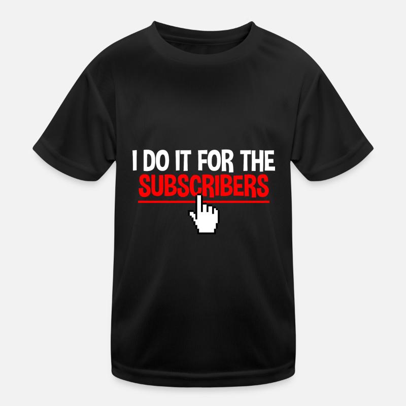 I Do It For The Subscribers 2 Kinder Funktions-T-Shirt