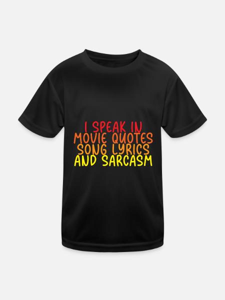 I Speak In Movie Quotes, Song Lyrics, And Sarcasm - Kids Functional T-Shirt - black - Front