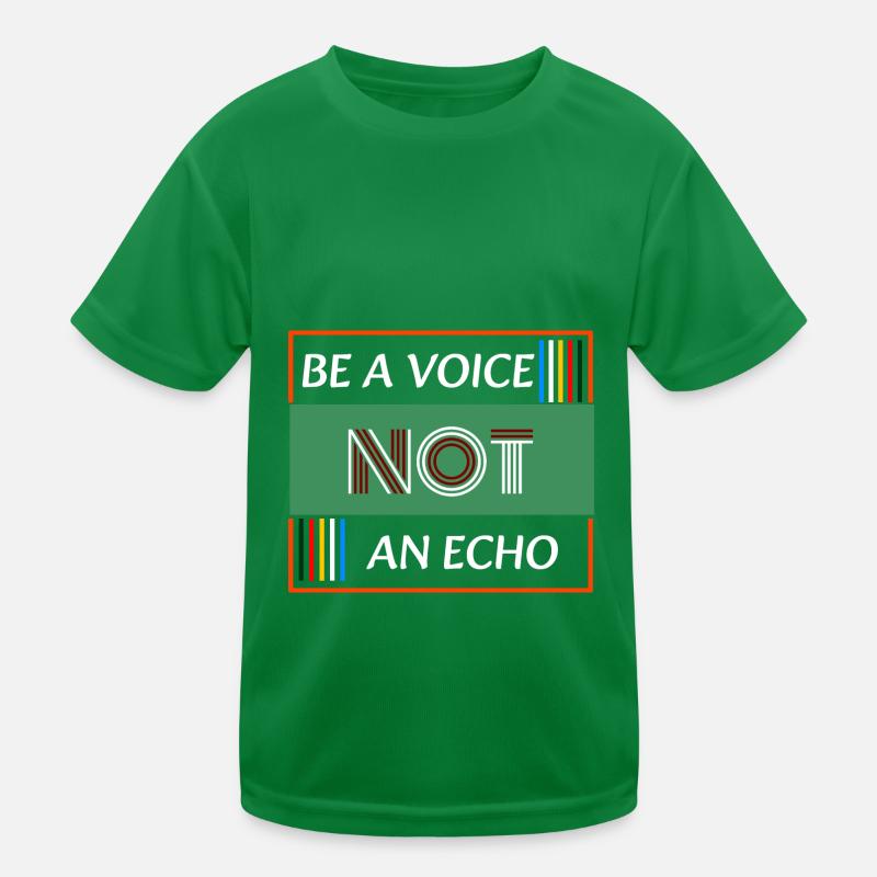 Be a Voice not an Echo T-shirt sport Enfant