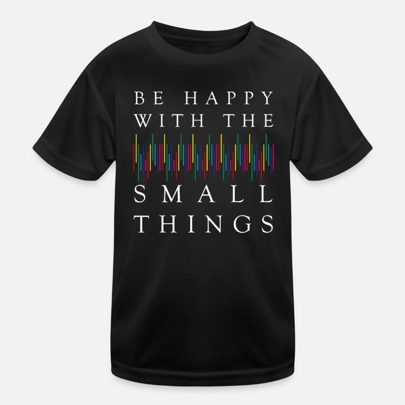 Be Happy with the SMALL Things - White Kinder Funktions-T-Shirt