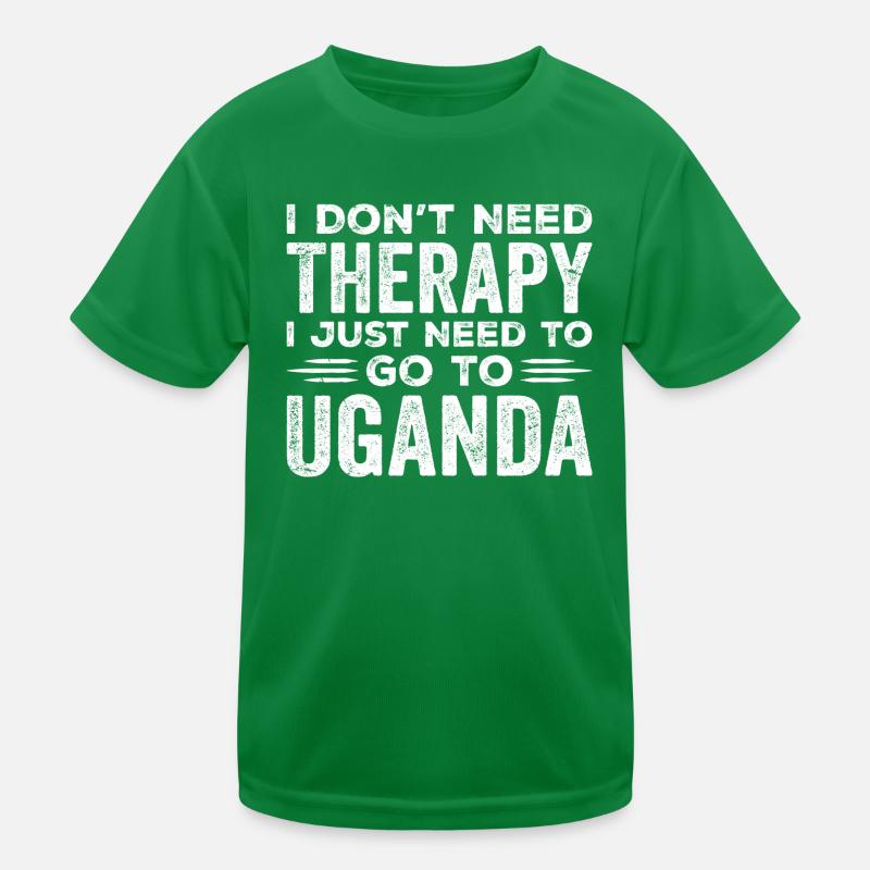I Don't Need Therapy I Just Need Go To Uganda T-shirt sport Enfant