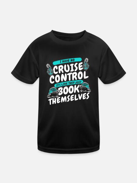 I Have No Cruise Control Cruise Ship Cruise - Kids Functional T-Shirt - black - Front