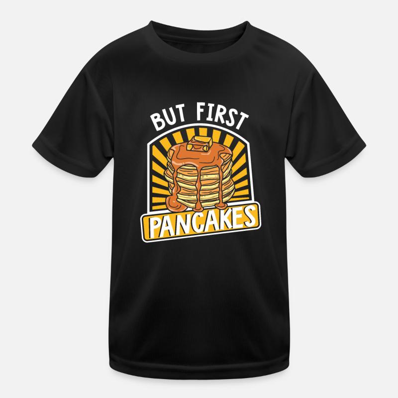But First Pancakes Recipes Griddlecake Lover Kids Functional T-Shirt