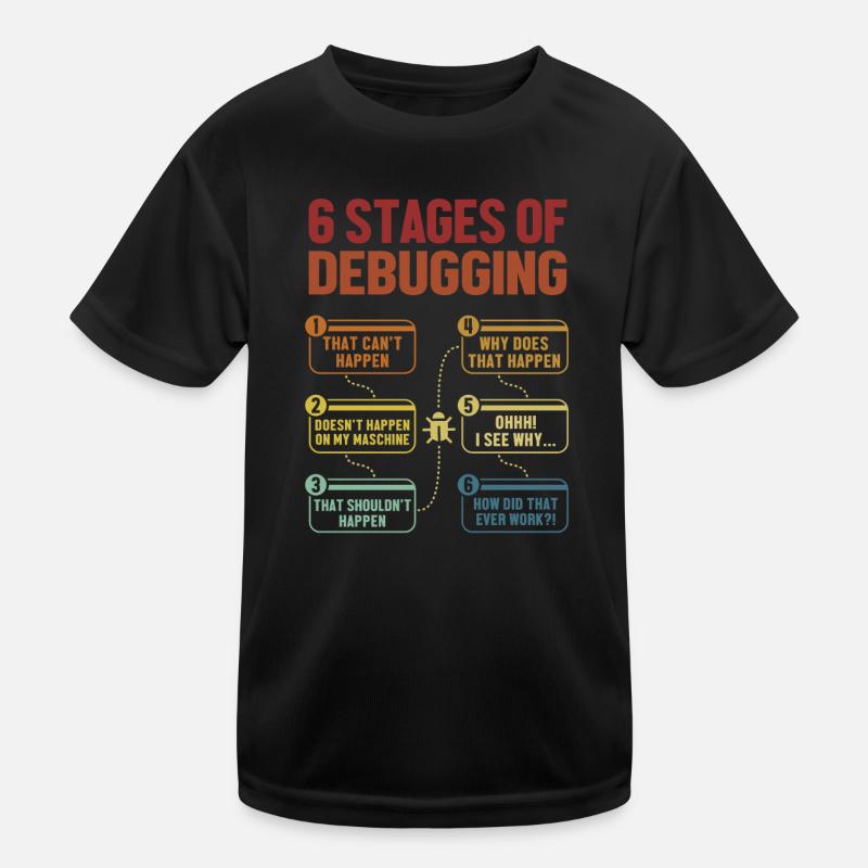6 Stages of Debugging Softwareingenieur Coder Kinder Funktions-T-Shirt