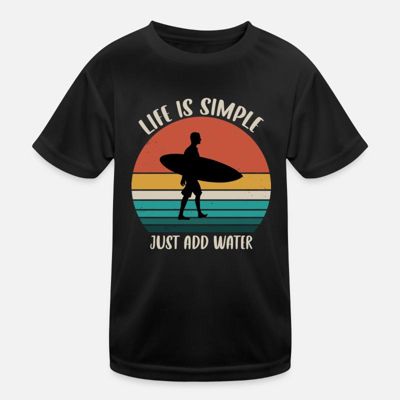 Life is simple just add water Kinder Funktions-T-Shirt