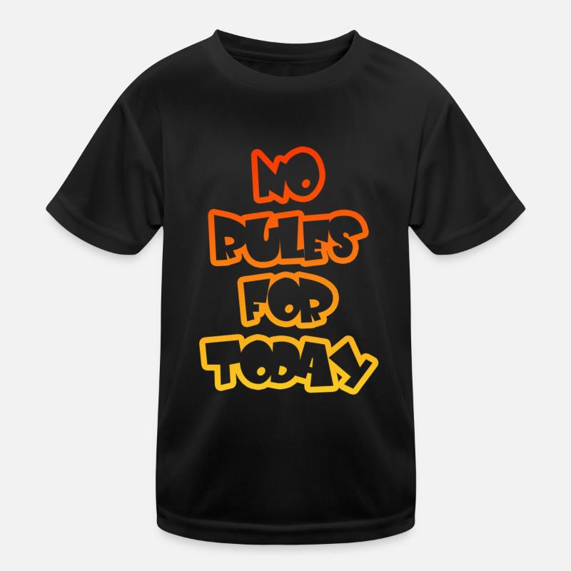 no rules for today Kinder Funktions-T-Shirt