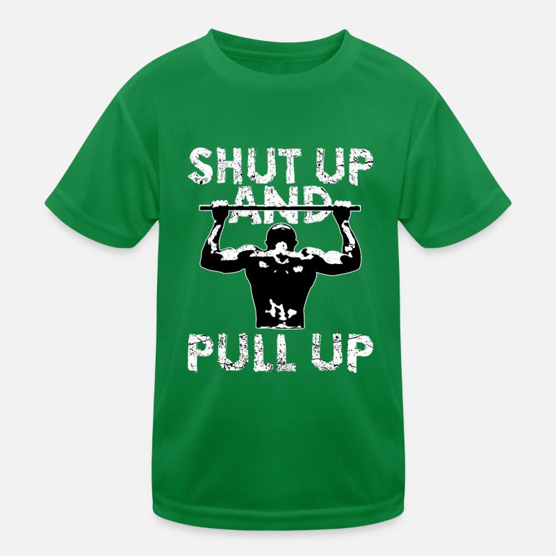 Shut Up and Pull up | Calisthenics Klimmzug Kinder Funktions-T-Shirt