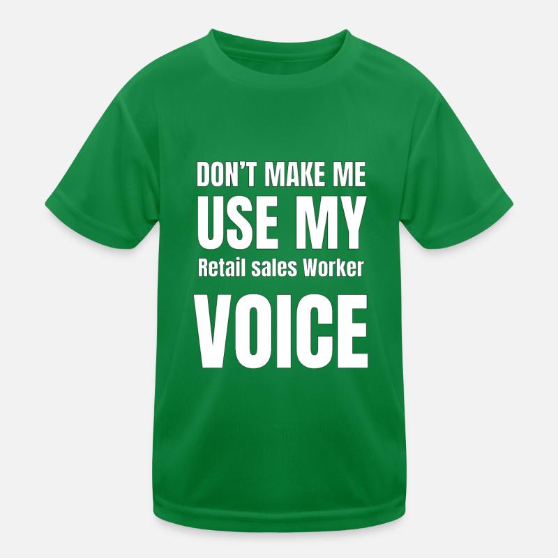 Don't Make Me Use My Retail sales Worker Voice Kids Functional T-Shirt