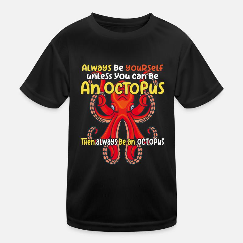 Sei ein Oktopus großer Oktopus mit lustigem Spruch Kinder Funktions-T-Shirt