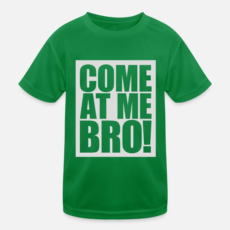 come at me bro Kinder Funktions-T-Shirt