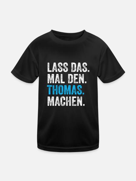 Lass das mal den Thomas machen Name - Kinder Funktions-T-Shirt - Schwarz - Vorne