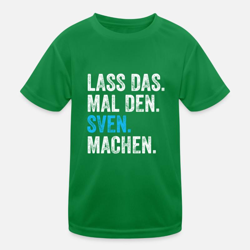 Lass das mal den Sven machen Name Kinder Funktions-T-Shirt