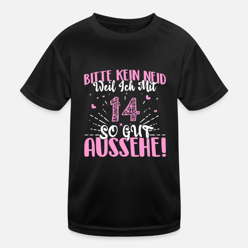 Bitte kein Neid weil ich mit 14 so gut ausseh Kinder Funktions-T-Shirt