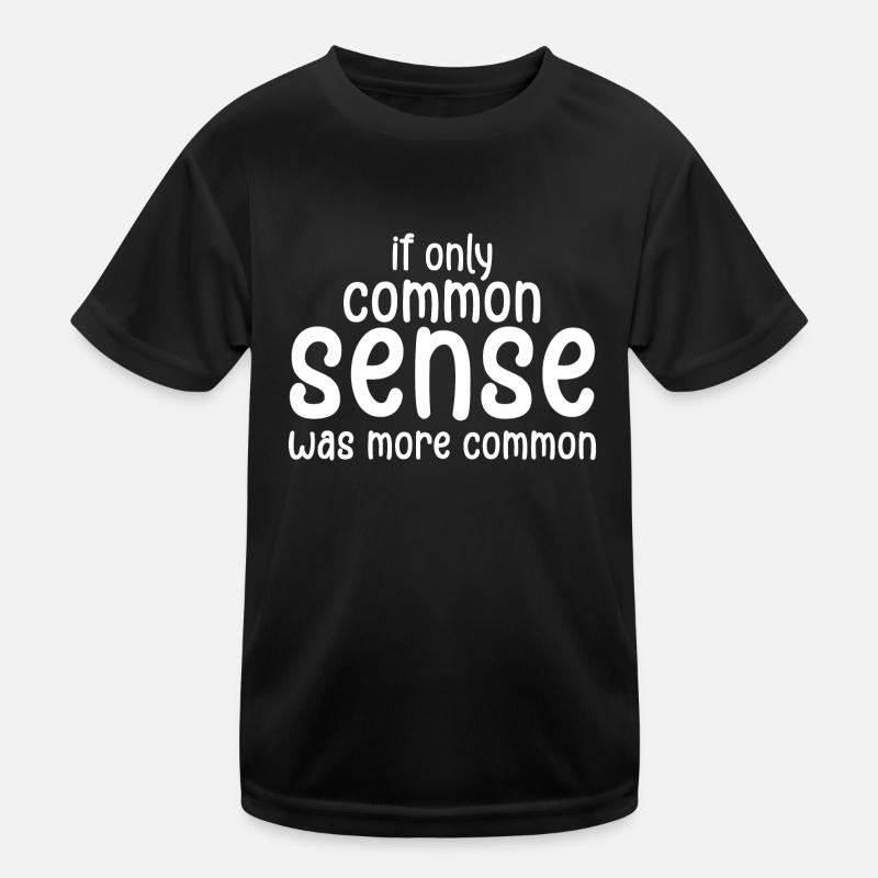 if only common sense was more common Kids Functional T-Shirt