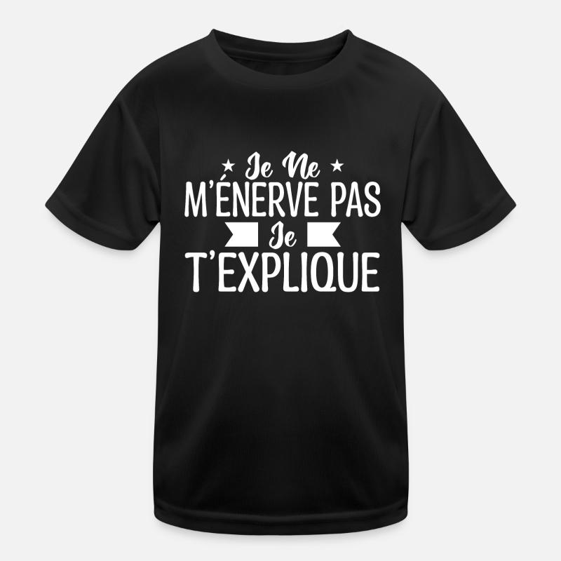 Je ne m’énerve pas je t’explique T-shirt sport Enfant