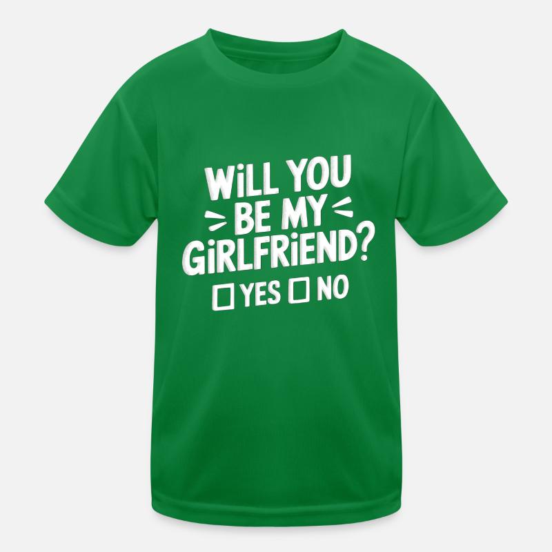 Will You Be My Girlfriend? Kinder Funktions-T-Shirt