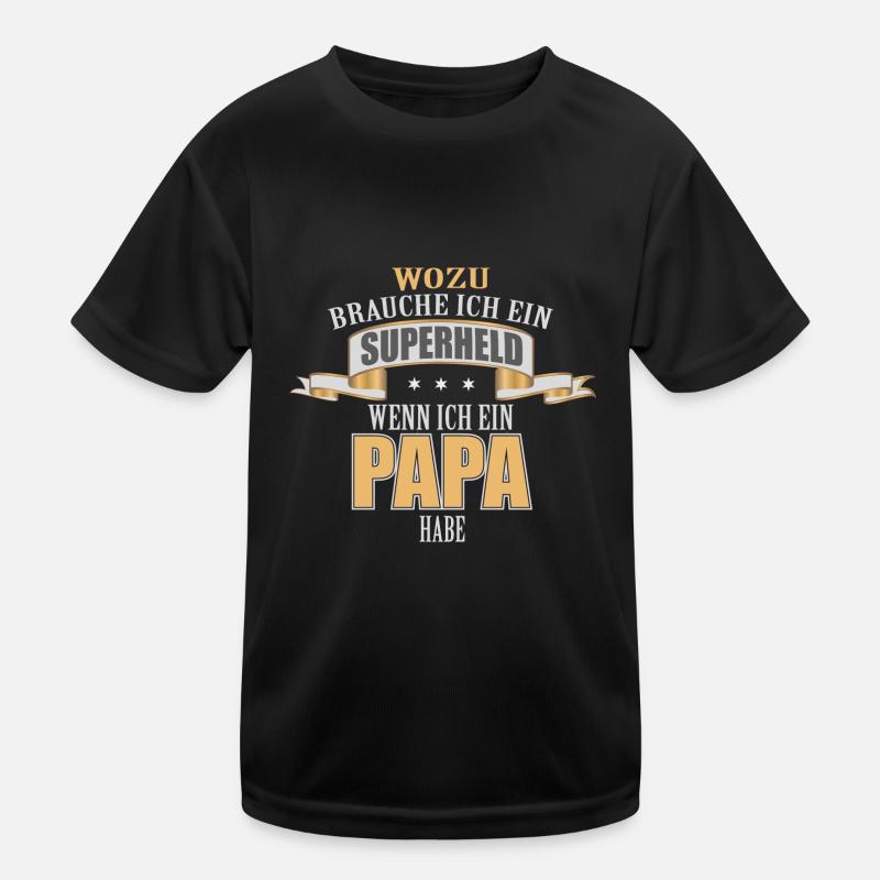 wozu brauch ich ein superheld ich habe ein Papa Kinder Funktions-T-Shirt