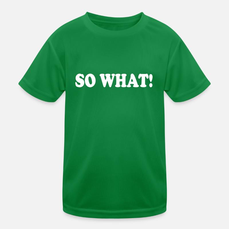 So what Kids Functional T-Shirt