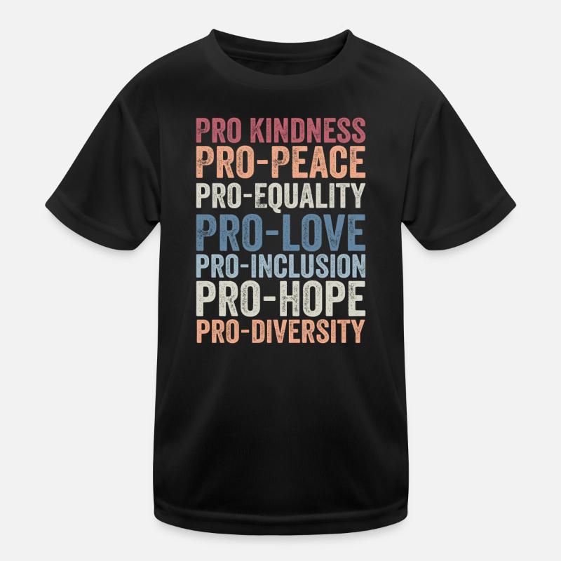 Pro Freundlichkeit, pro Frieden, pro Gleichheit, pro Liebe Kinder Funktions-T-Shirt