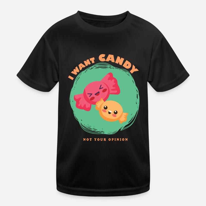 Ich will Candy Nicht Ihre Meinung Kinder Funktions-T-Shirt
