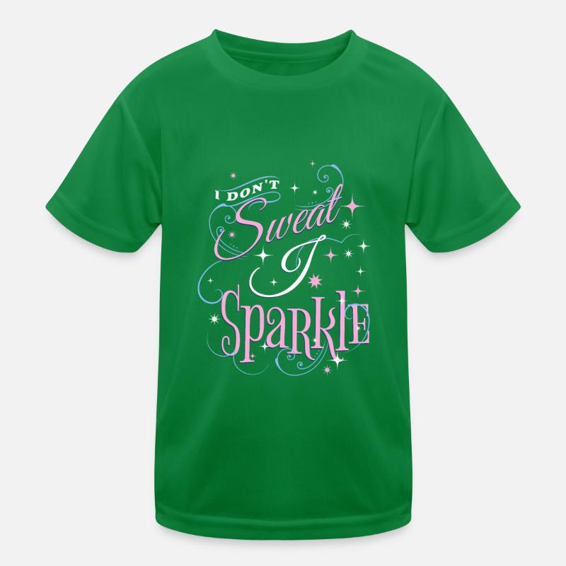 I DONT SWEAT I SPARKLE Kids Functional T-Shirt