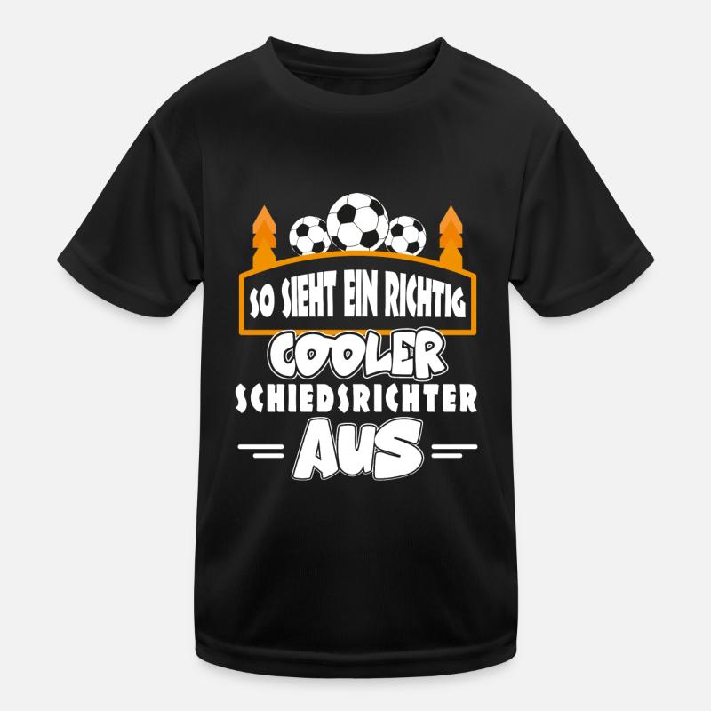 So sieht ein richtig cooler Schiedsrichter aus Kinder Funktions-T-Shirt