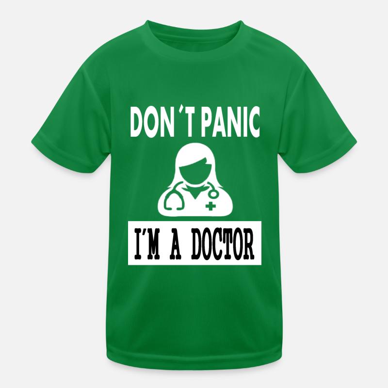 Don't panic, I'm a doctor, I'm a doctor, gift Kids Functional T-Shirt
