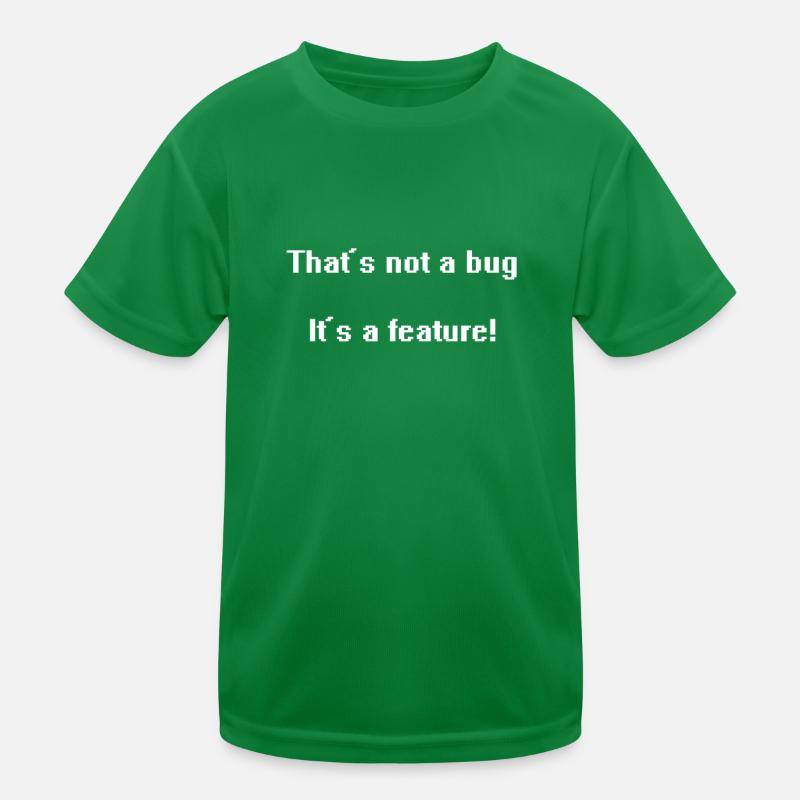That's not a bug it's a feature! Kids Functional T-Shirt