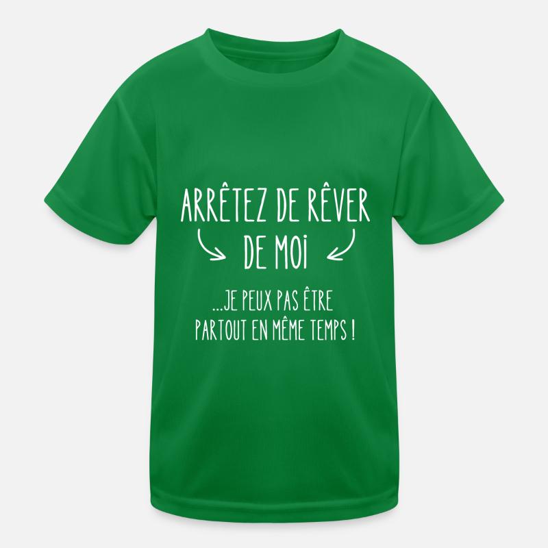 arrêtez de rêver de moi T-shirt sport Enfant