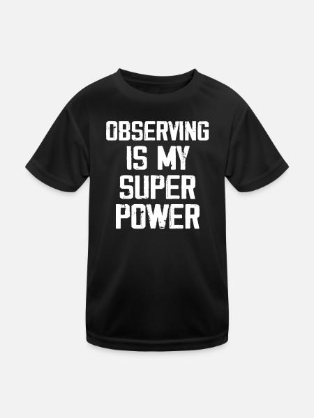 Observing Is My Super Power - Funny - Kids Functional T-Shirt - black - Front