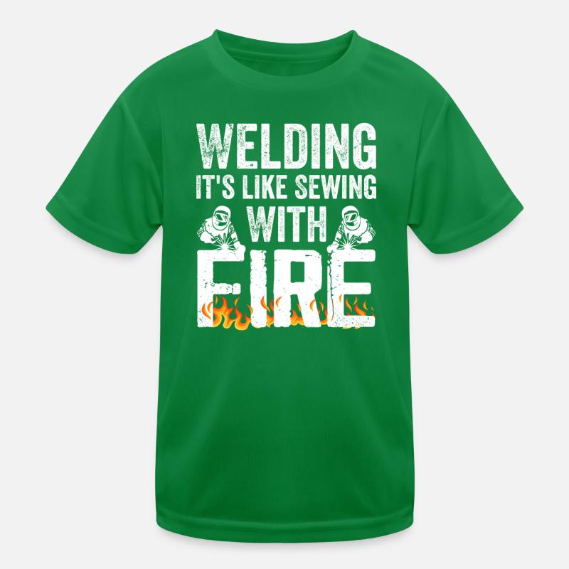 Welding It's Like Sewing With Fire T-shirt sport Enfant
