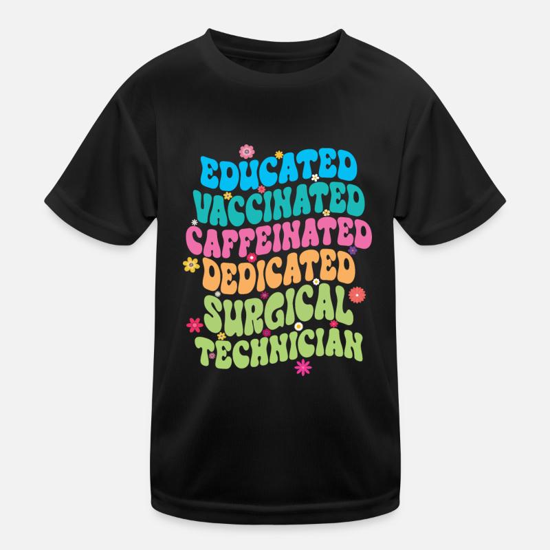 Educated Vaccinated Caffeinated Dedicated Surgical Kids Functional T-Shirt