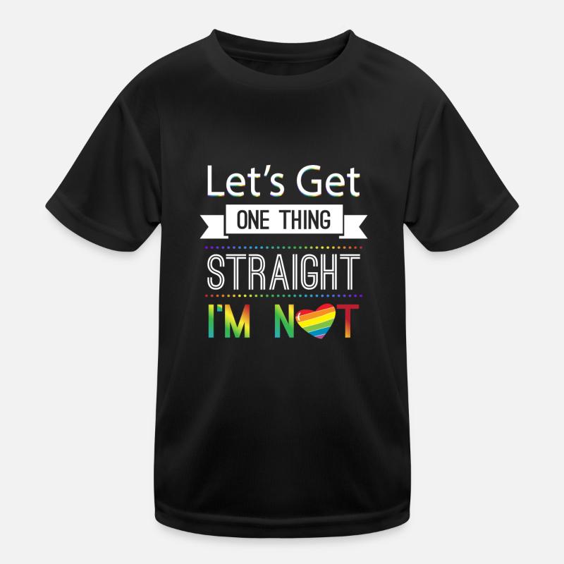 Let's get one thing staight i'm not LGBT Kinder Funktions-T-Shirt