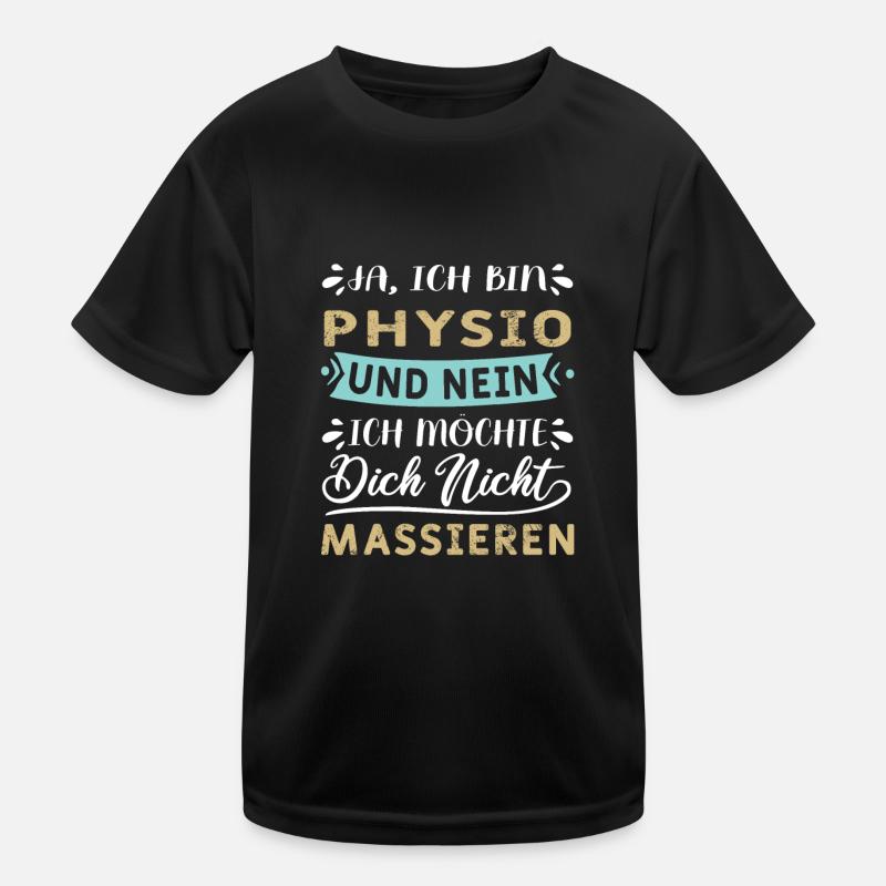 Ja ich bin Physio und nein ich massiere nicht Kinder Funktions-T-Shirt