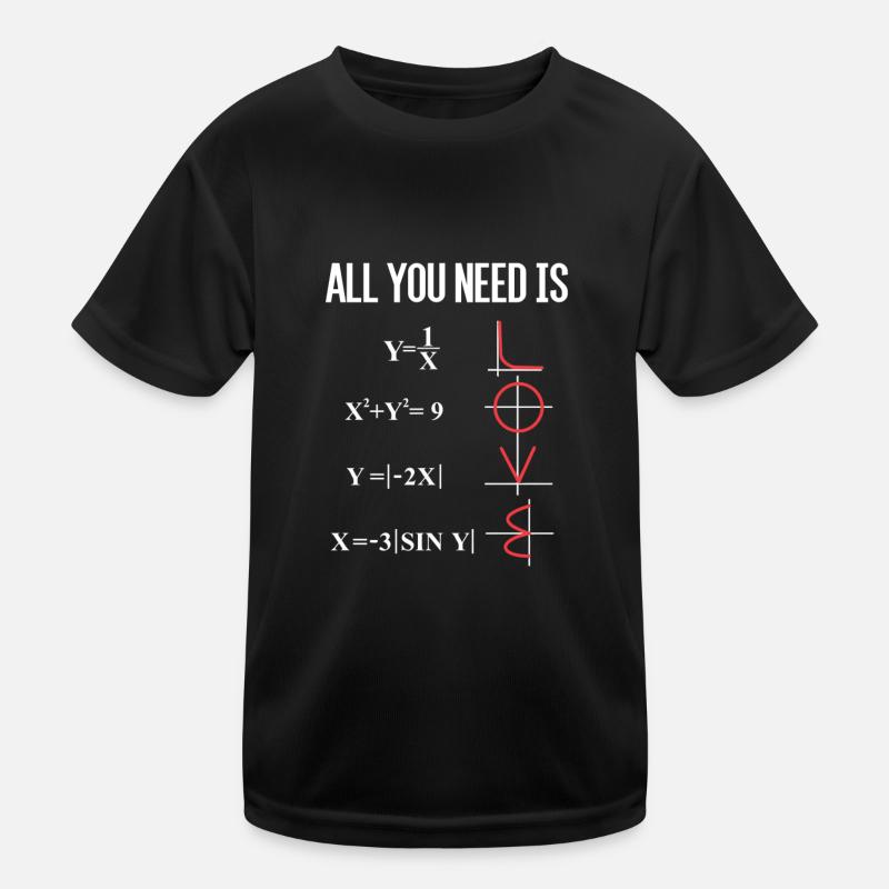 ALL YOU NEED IS LOVE MATH MATHEMATICS TEACHER PROF Kids Functional T-Shirt