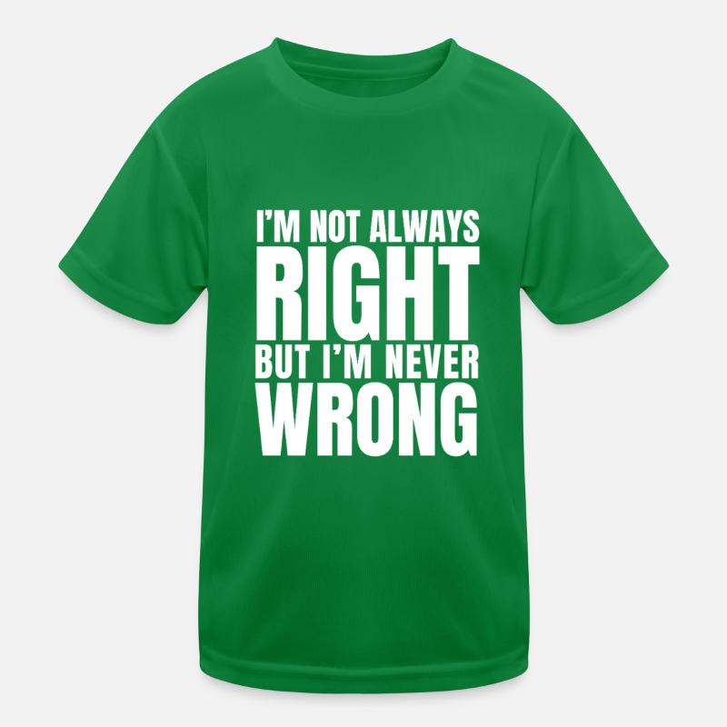 I'm always right Funny saying Kids Functional T-Shirt