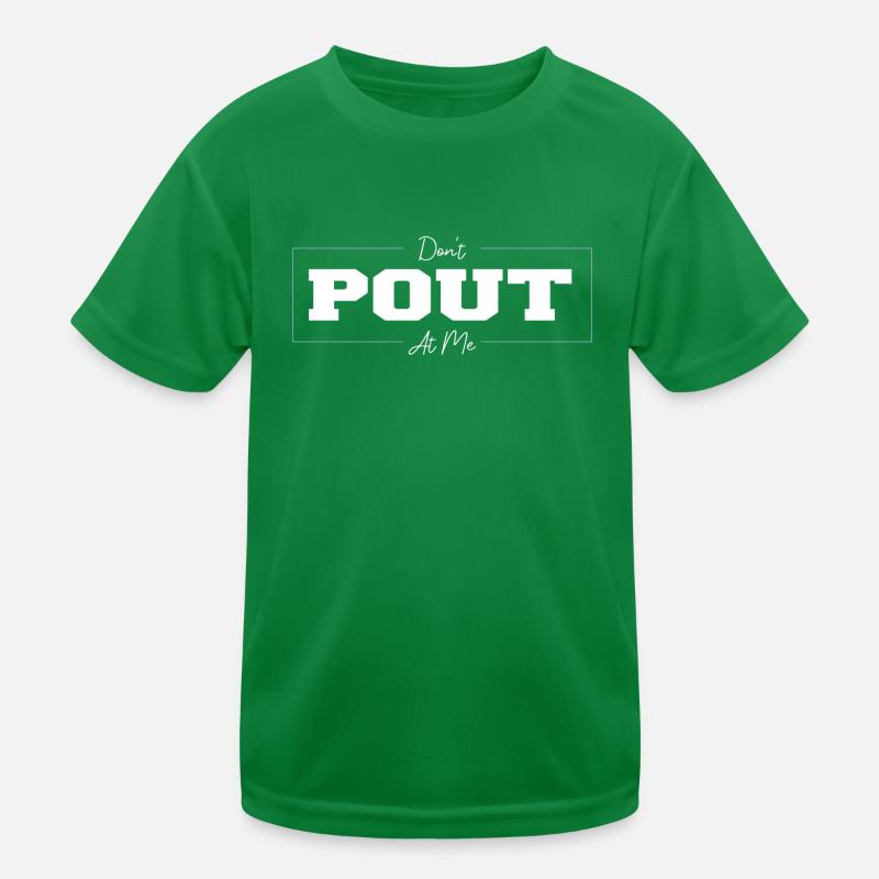 Ne me fais pas la moue en disant drôle T-shirt sport Enfant