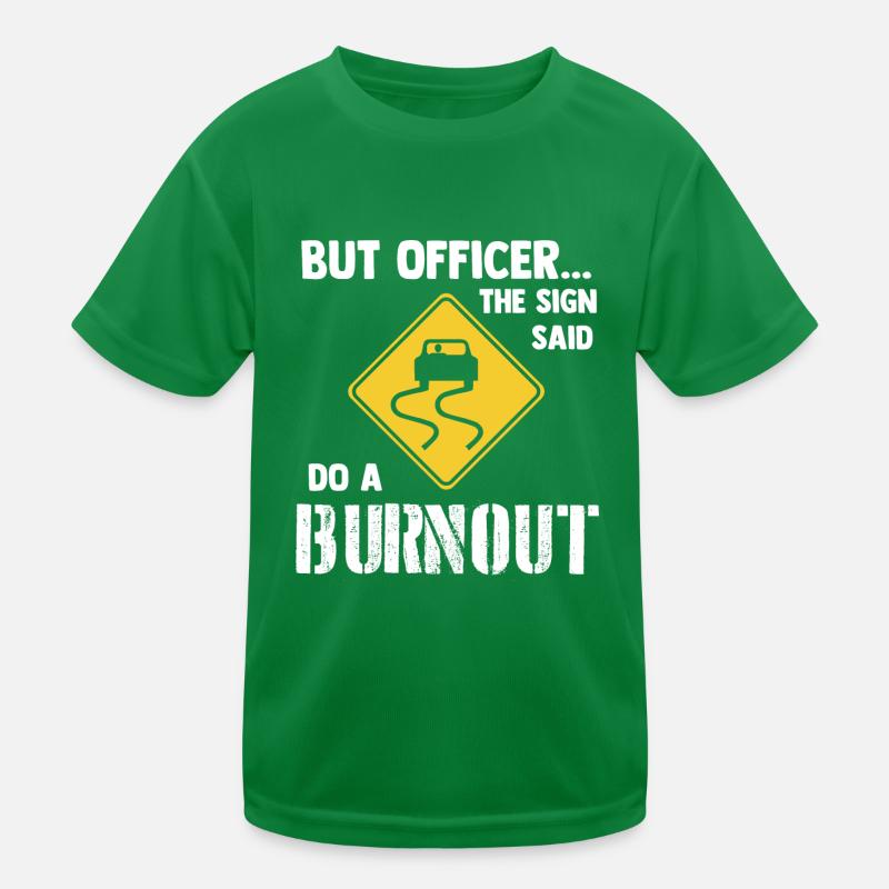 The Sign said do a Burnout - Auto Drift Driften Kinder Funktions-T-Shirt