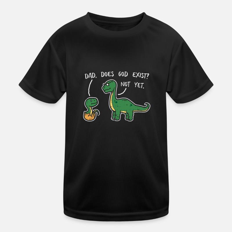 Atheist Dad Does God Exist? Not Yet Dinosaurs Kids Functional T-Shirt