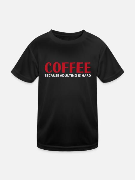 Coffee - because adulting is hard - Kinder Funktions-T-Shirt - Schwarz - Vorne