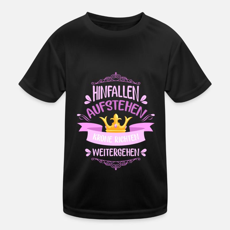 Hinfallen aufstehen Krone richten… Kinder Funktions-T-Shirt