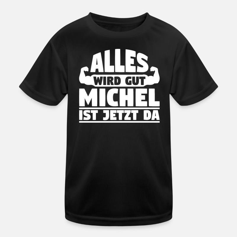 Alles wird gut Michel ist jetzt da Kinder Funktions-T-Shirt