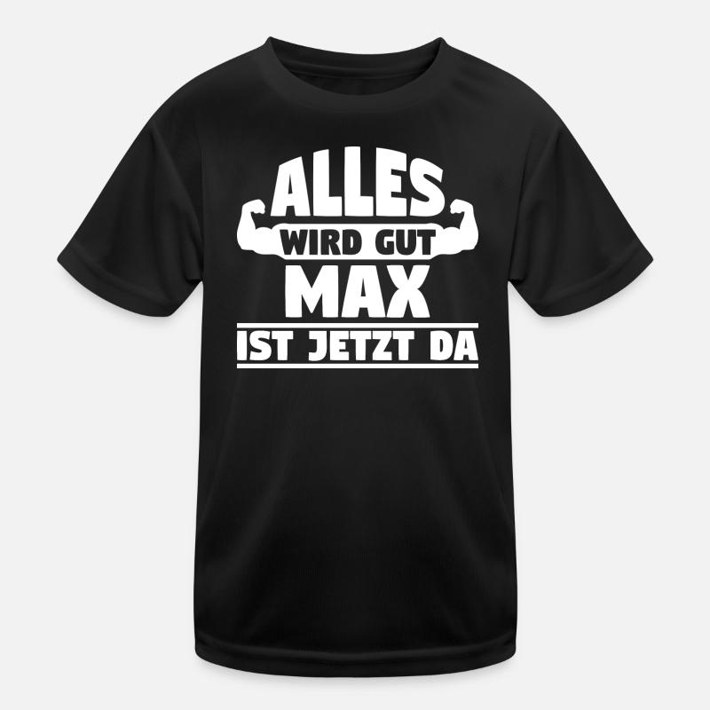Alles wird gut Max ist jetzt da - Kinder Funktions-T-Shirt - Schwarz