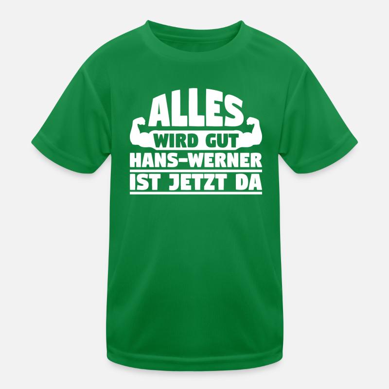 Alles wird gut Hans-Werner ist jetzt da Kinder Funktions-T-Shirt